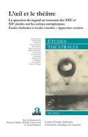 L'oeil et le théâtre, La question du regard au tournant des XIXe et XXe siècles sur les scènes européennes - Etudes théâtrales et études visuelles - Approches croisées