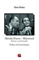 Mendès France - Mitterrand, Passions et malentendus