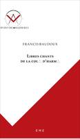 Libres chants de la Colonne d'Harmonie, Autobiographie