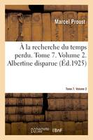 À la recherche du temps perdu. Tome 7. Volume 2. Albertine disparue