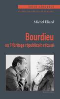 Bourdieu, Ou l’Héritage républicain récusé