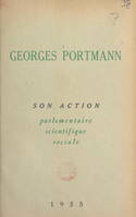 Georges Portmann, Son action parlementaire, scientifique, sociale