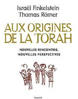 Aux origines de la Torah. Nouvelles rencontres, nouvelles perspectives