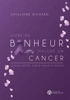 Vivre du bonheur malgré un cancer