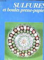 Sulfures et boules presse-papier