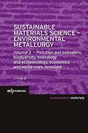 2, Sustainable materials science-environmental metallurgy, Volume 2. pollution and emissions, biodiversity, toxicology and ecotoxicology, economics and social roles, foresight