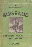 Bugeaud, Premier Français d'Algérie