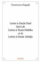 Lettre à Oncle Paul <i>Suivi de</i> Lettre à Tante Habiba <i>et de</i> Lettre à Oncle Ahidjo