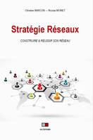 Stratégie Réseaux, Construire et réussir son réseau