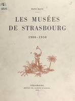 Les musées de Strasbourg, 1900-1950, 37 illustrations et 2 planches hors-texte