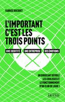 L'important c'est les trois points, Un dirigeant dévoile les coulisses et le fonctionnelement d'un club de ligue 1