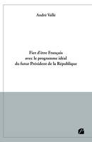 Fier d'être Français avec le programme idéal du futur Président de la République