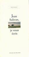 Jean Sulivan, je vous écris