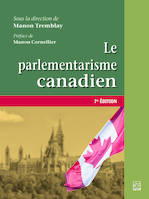 Le parlementarisme canadien. 7e édition