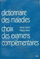 Dictionnaire des maladies choix des examens complémentaires.