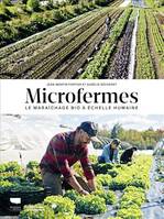 Jardinage Microfermes, Le maraîchage bio à échelle humaine