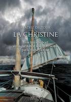 La Christine, Trois livres de bord écrits par Robert Rosi et recueillis par la fratrie Deltour