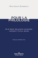 Pour la philologie, Vie et destin des grands romanistes : Auerbach, Curtius, Spitzer