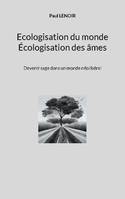 Ecologisation du monde - Écologisation des âmes, Devenir sage dans un monde néolibéral