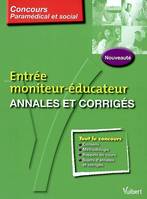 Entr√©e moniteur-√©ducateur : Annales et corrig√©s, annales et corrigés