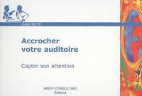 Accrocher votre auditoire, Capter son attention