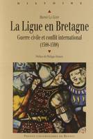 La Ligue en Bretagne, Guerre civile et conflit international (1588-1598)