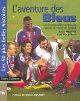 L'aventure des bleus, les 50 plus belles histoires de l'équipe de France de football