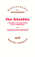 Ibn Khaldûn, L'homme et le théoricien de la civilisation