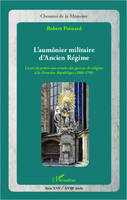 L'aumônier militaire d'Ancien Régime, La vie du prêtre aux armées des guerres de religion à la Première République - 1568 -1795