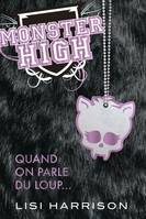 3, Monster High T03 Quand on parle du loup...: Monster High, Monster High