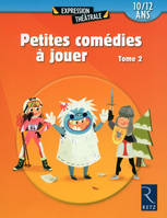 2, Petites comédies à jouer - tome 2, 10/12 ans