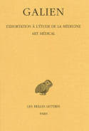 [Oeuvres complètes] / Galien., 2, Œuvres. Tome II : Exhortation à l'étude de la médecine - Art médical, Exhortation à l'étude de la médecine. Art médical