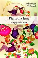 Pierrot la lune, Au pays des sens