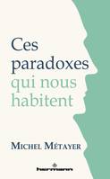 Ces paradoxes qui nous habitent