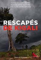 Rescapés de Kigali : témoignage , Témoignage