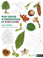 Mon cahier d'observation et d'activités : Les arbres