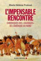 L'impensable rencontre, Chroniques des sauvages de l'Amérique du Nord