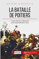 La bataille de Poitiers, Charles Martel et l'affirmation de la suprématie des Francs