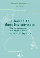 La bonne foi dans les contrats. Volume 5, Étude comparative de droit français, allemand et japonais