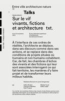 Talks : Sur le Vif. Vivants, Fictions et Architecture /franCais