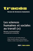 Tracés, Hors-série 2021, Les sciences humaines et sociales au travail (III): Réseaux socionumériques et
travail de la recherche