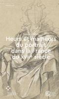 Heurs et malheurs du portrait dans la France du XVIIe siècle