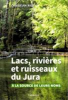 Lacs, rivières et ruisseaux du Jura, À la source de leurs noms