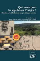 Quel avenir pour les appellations d'origine ?, Histoire de la labellisation des produits des terroirs