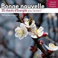 Bonne nouvelle - 25 chants d'Évangile pour l'année C