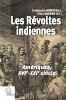 Les Révoltes indiennes, Amériques, XVIe-XXIe siècle