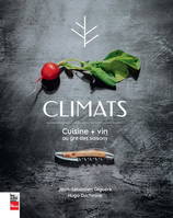 CLIMATS - CUISINE + VIN AU GRE DES SAISONS