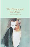 Gaston Leroux  The Phantom of the Opera (Macmillan Collector's Library) /anglais