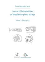 Lexicon of Fabricant Dies on Rhodian Amphora Stamps, Volume 1 , Fabricants A