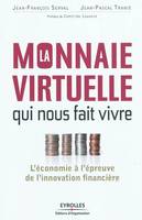 La monnaie virtuelle qui nous fait vivre, L'économie à l'épreuve de l'innovation financière.